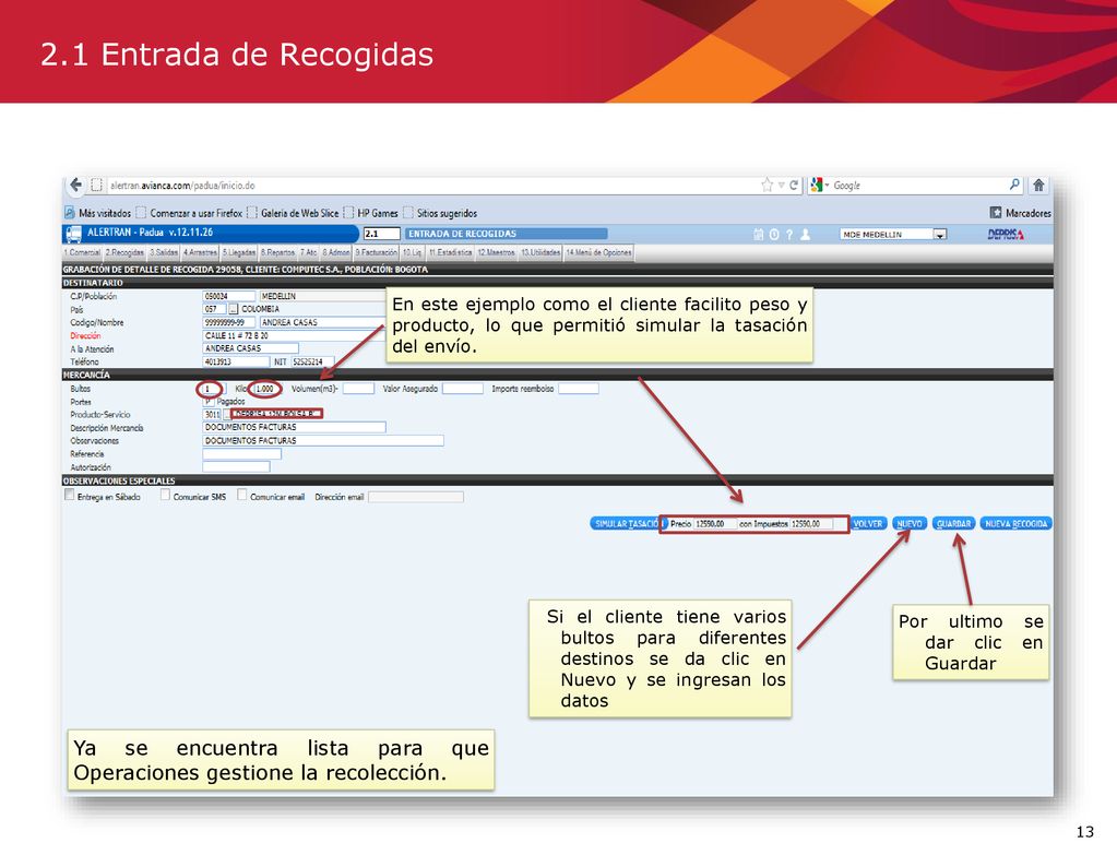 2.1 Entrada de Recogidas En este ejemplo como el cliente facilito peso y producto, lo que permitió simular la tasación del envío.