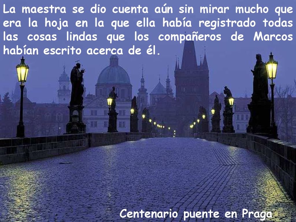 La maestra se dio cuenta aún sin mirar mucho que era la hoja en la que ella había registrado todas las cosas lindas que los compañeros de Marcos habían escrito acerca de él.