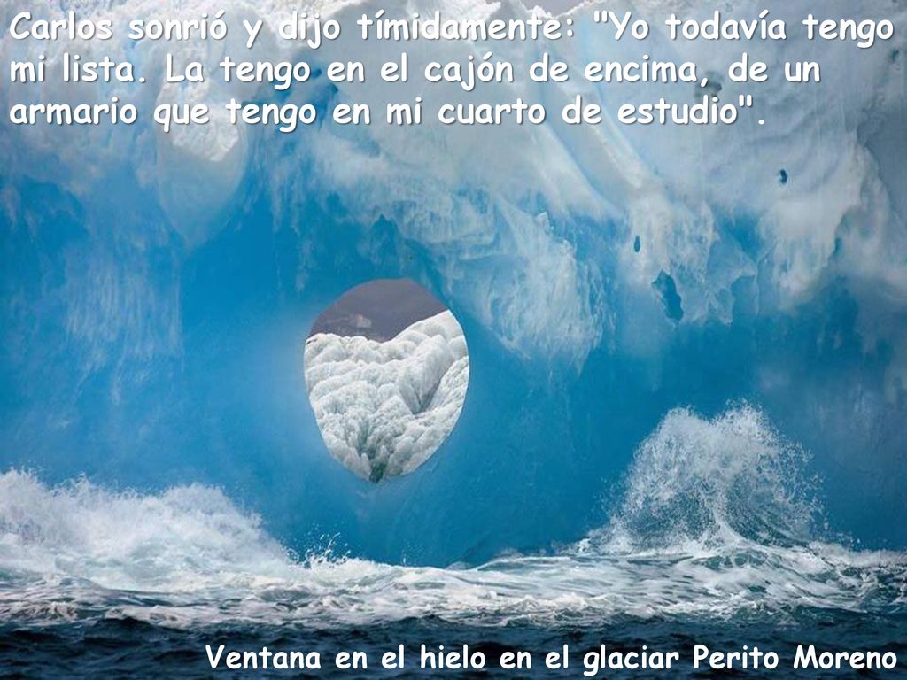 Carlos sonrió y dijo tímidamente: Yo todavía tengo mi lista
