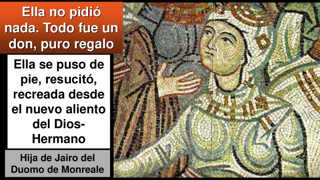 Ella no pidió nada. Todo fue un don, puro regalo
