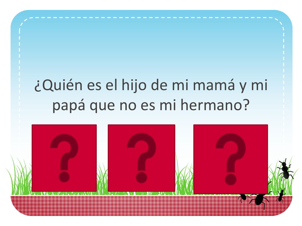 ¿Quién es el hijo de mi mamá y mi papá que no es mi hermano