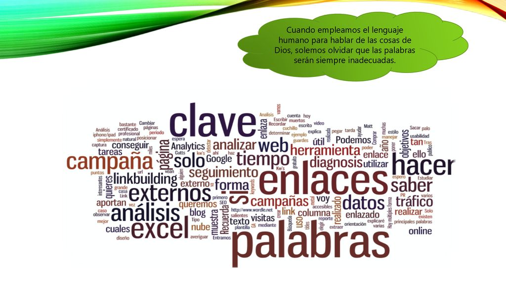Cuando empleamos el lenguaje humano para hablar de las cosas de Dios, solemos olvidar que las palabras serán siempre inadecuadas.