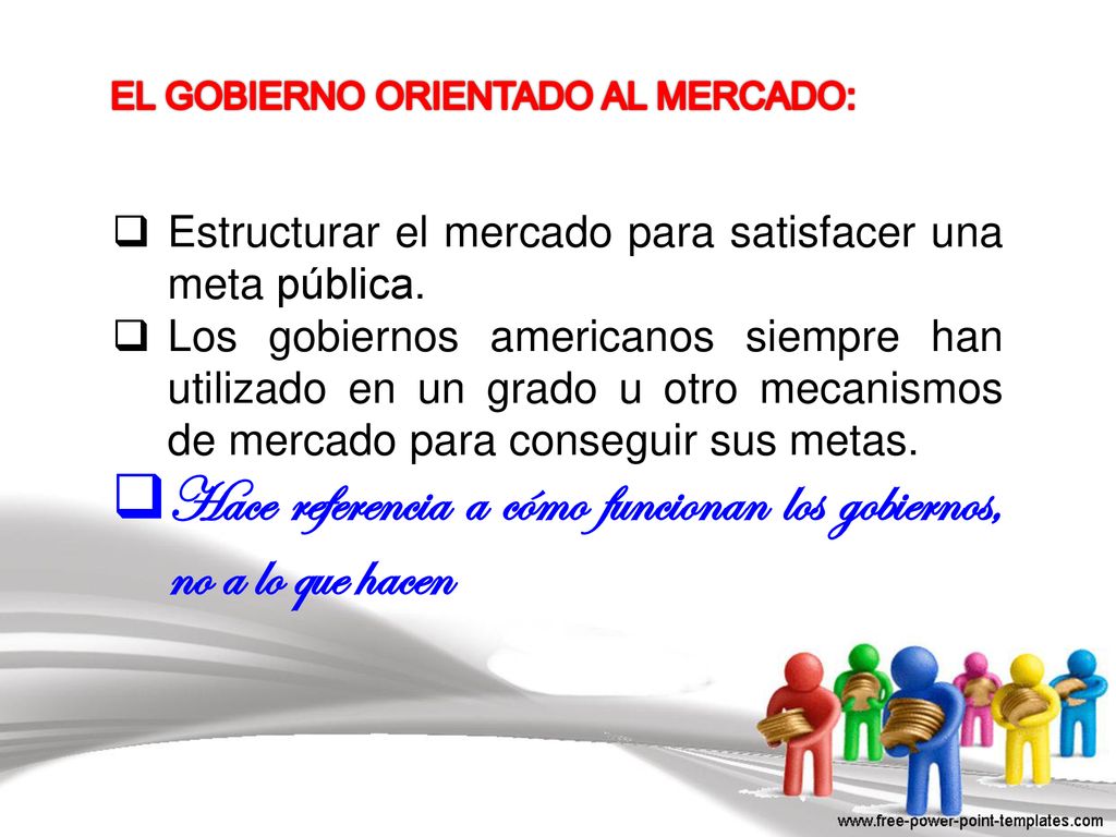 Hace referencia a cómo funcionan los gobiernos, no a lo que hacen