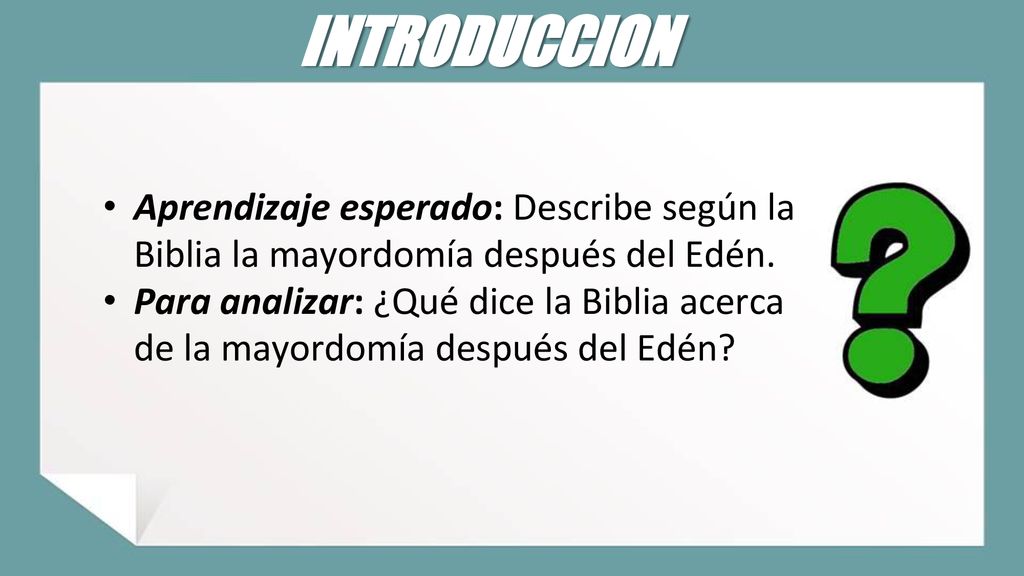 INTRODUCCION Aprendizaje esperado: Describe según la Biblia la mayordomía después del Edén.