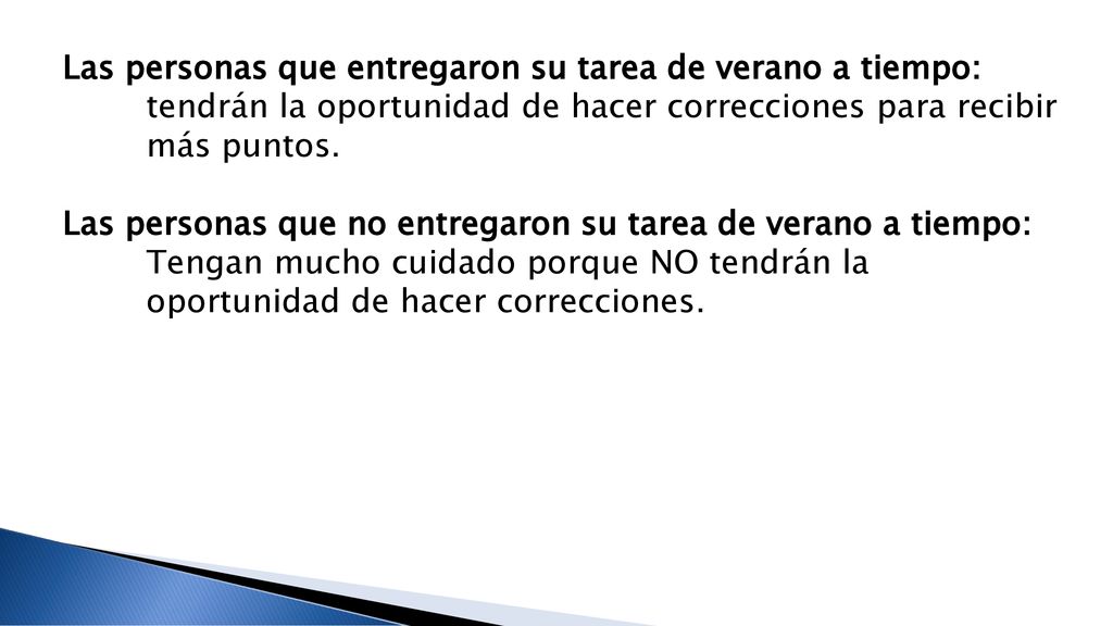 Las personas que entregaron su tarea de verano a tiempo: