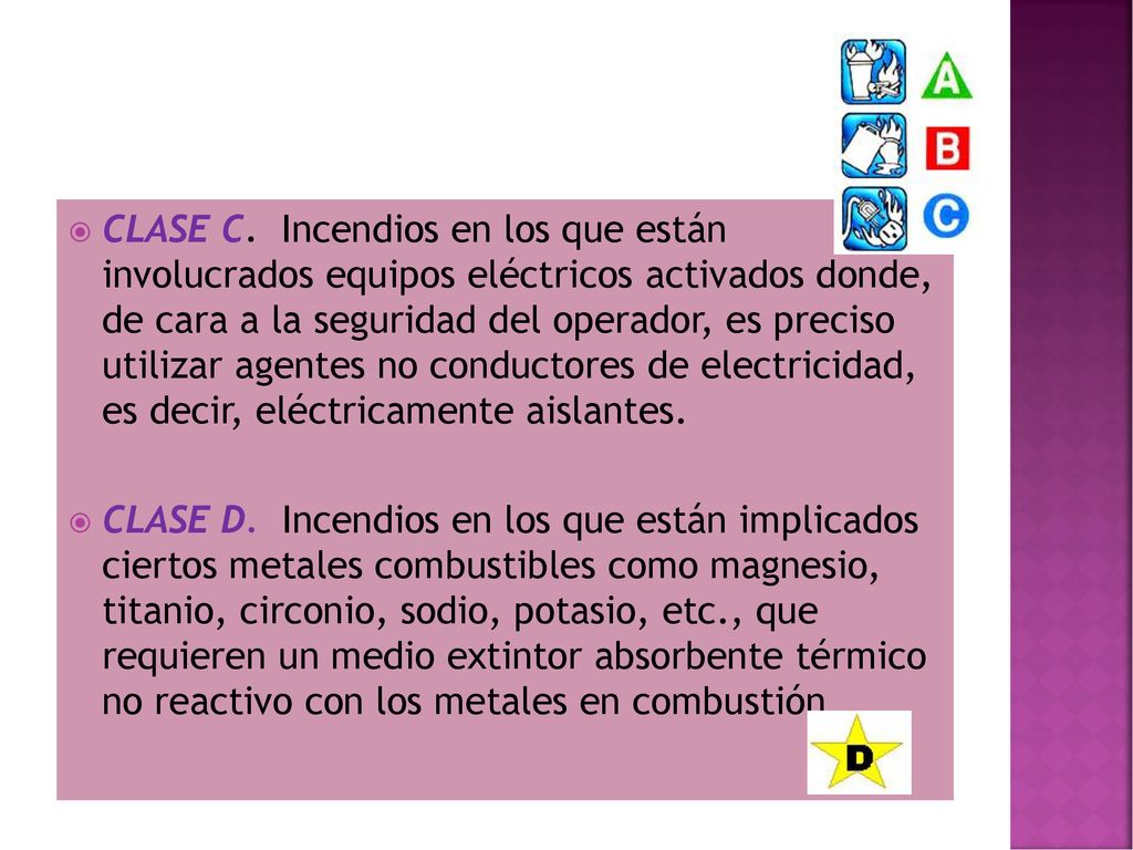 CLASE C. Incendios en los que están involucrados equipos eléctricos activados donde, de cara a la seguridad del operador, es preciso utilizar agentes no conductores de electricidad, es decir, eléctricamente aislantes.