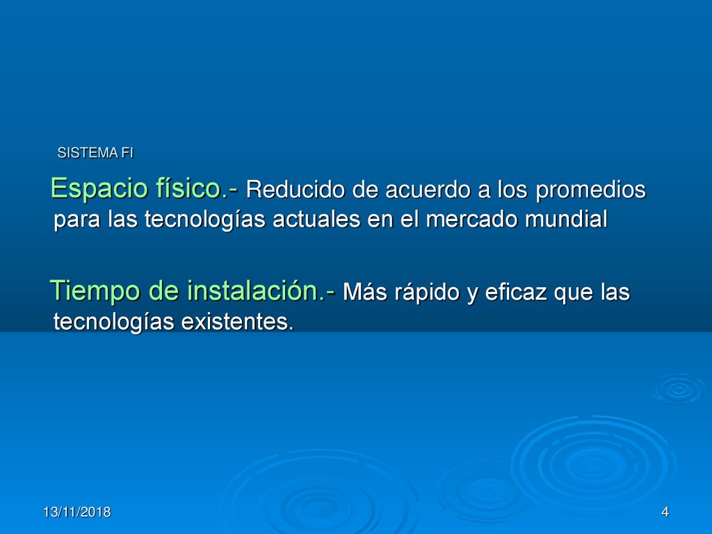SISTEMA FI Espacio físico.- Reducido de acuerdo a los promedios para las tecnologías actuales en el mercado mundial.