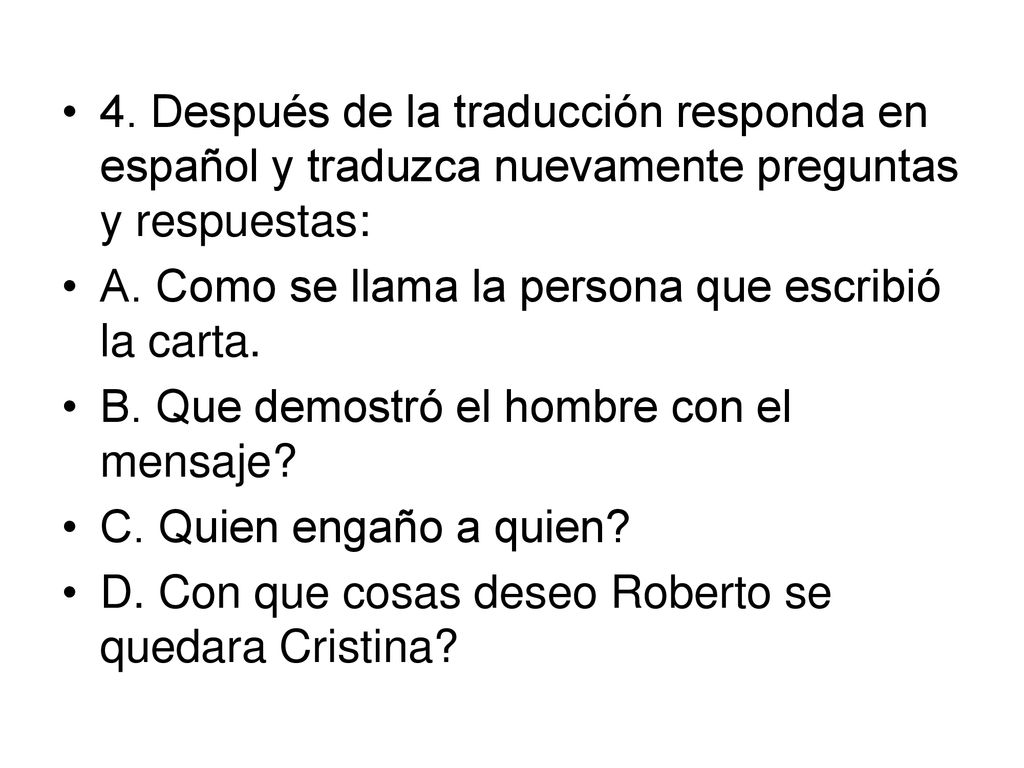 4. Después de la traducción responda en español y traduzca nuevamente preguntas y respuestas: