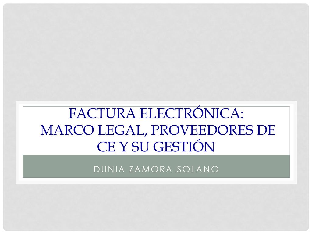 Factura Electrónica: marco legal, proveedores de ce y su gestión
