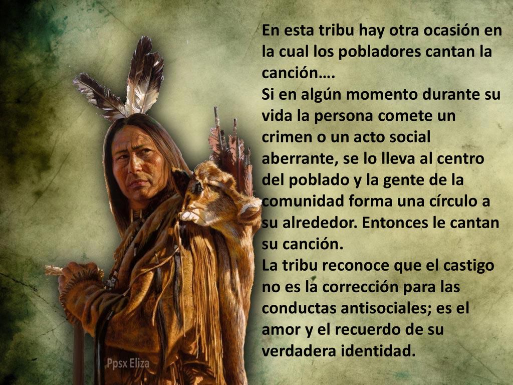 En esta tribu hay otra ocasión en la cual los pobladores cantan la canción….