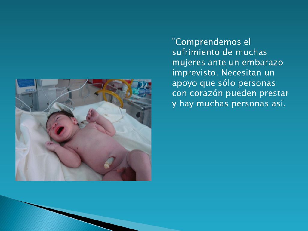 Comprendemos el sufrimiento de muchas mujeres ante un embarazo imprevisto.