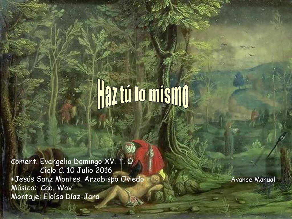 Haz tú lo mismo Coment. Evangelio Domingo XV. T. O