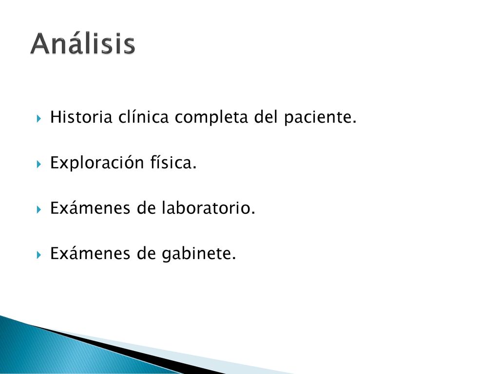 Análisis Historia clínica completa del paciente. Exploración física.