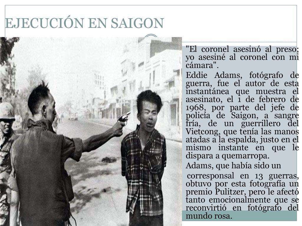 EJECUCIÓN EN SAIGON El coronel asesinó al preso; yo asesiné al coronel con mi cámara .