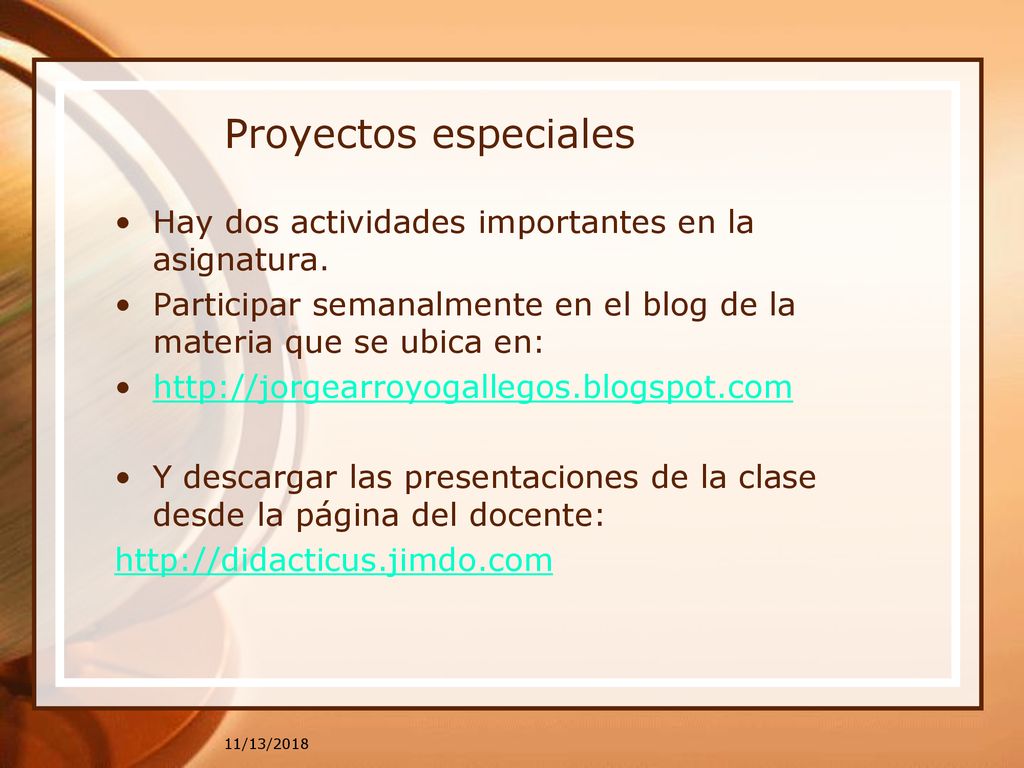 Proyectos especiales Hay dos actividades importantes en la asignatura.