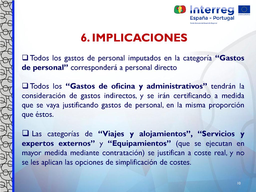6. IMPLICACIONES Todos los gastos de personal imputados en la categoría Gastos de personal corresponderá a personal directo.