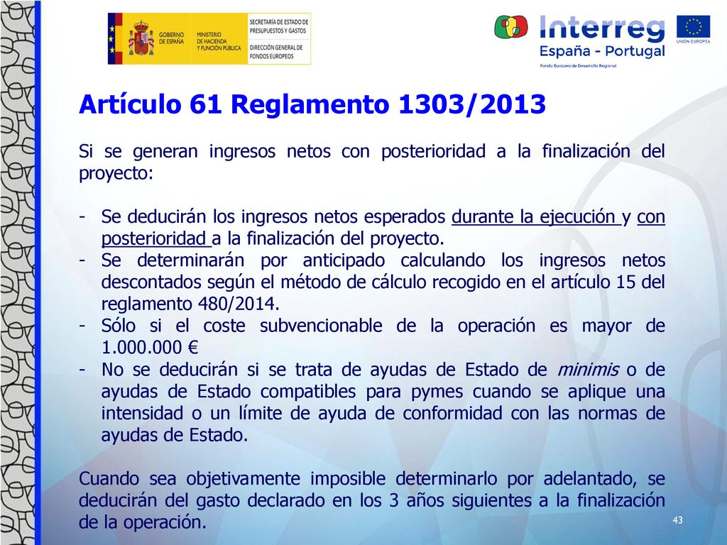 Artículo 61 Reglamento 1303/2013 Si se generan ingresos netos con posterioridad a la finalización del proyecto: