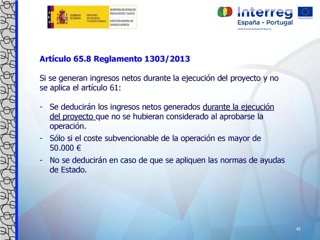 Artículo 65.8 Reglamento 1303/2013 Si se generan ingresos netos durante la ejecución del proyecto y no se aplica el artículo 61: