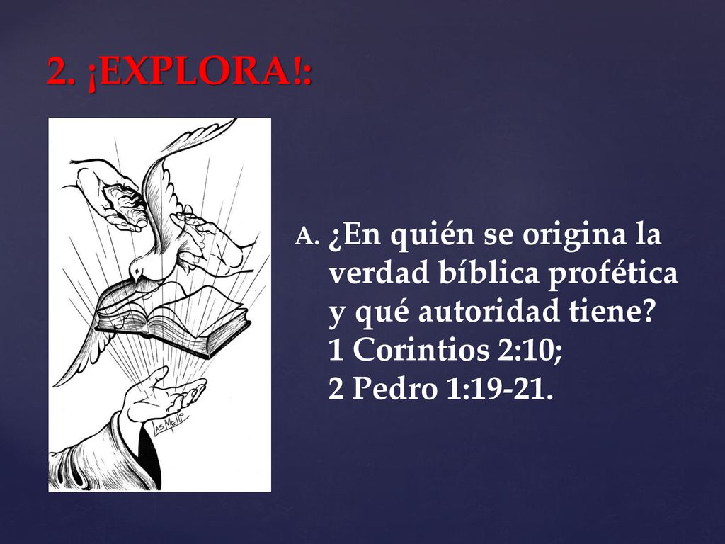 2. ¡EXPLORA!: ¿En quién se origina la verdad bíblica profética y qué autoridad tiene.