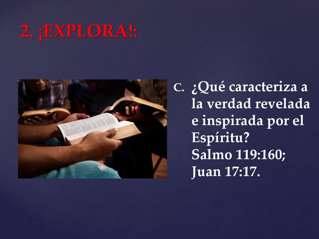 2. ¡EXPLORA!: ¿Qué caracteriza a la verdad revelada e inspirada por el Espíritu.