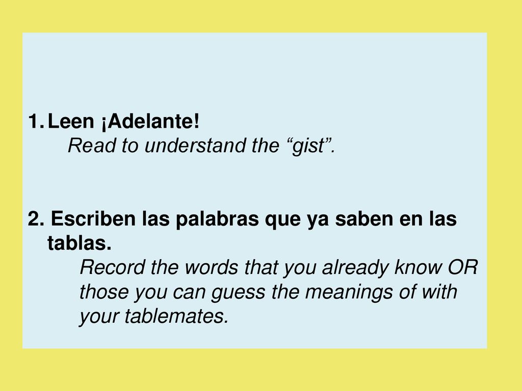 Leen ¡Adelante! Read to understand the gist . 2. Escriben las palabras que ya saben en las tablas.