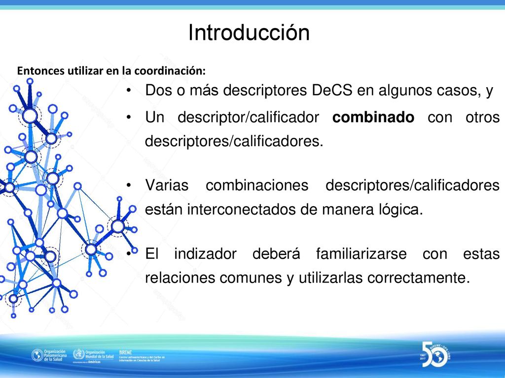 Introducción Dos o más descriptores DeCS en algunos casos, y