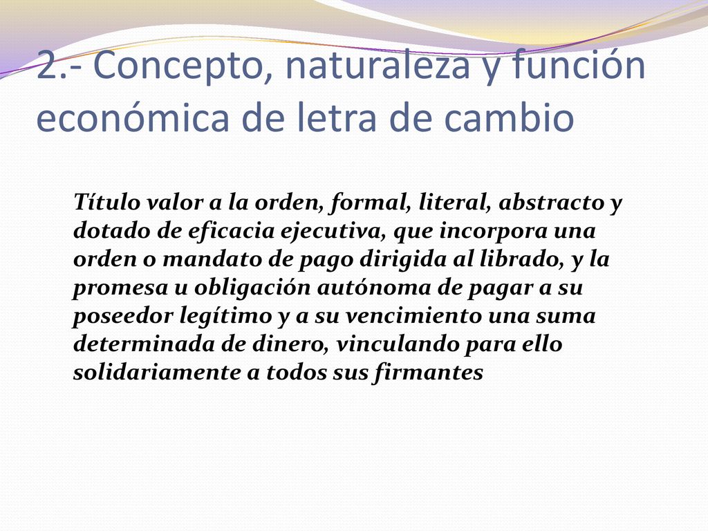 2.- Concepto, naturaleza y función económica de letra de cambio