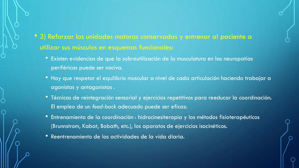 3) Reforzar las unidades motoras conservadas y entrenar al paciente a utilizar sus músculos en esquemas funcionales: