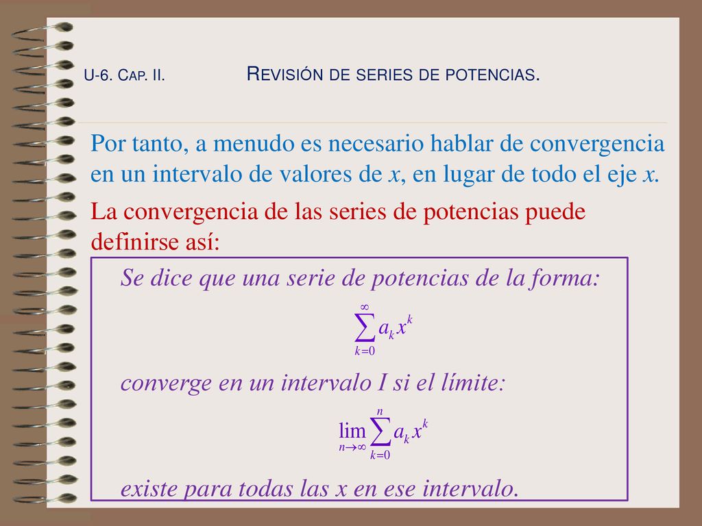 La convergencia de las series de potencias puede definirse así: