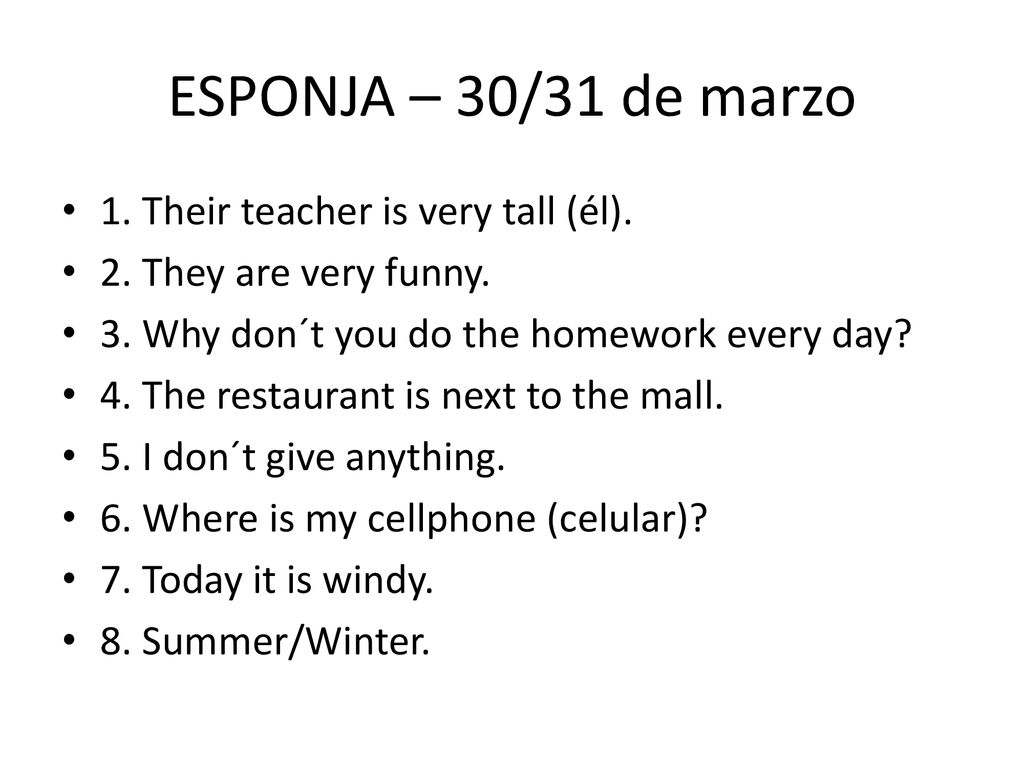ESPONJA – 30/31 de marzo 1. Their teacher is very tall (él).