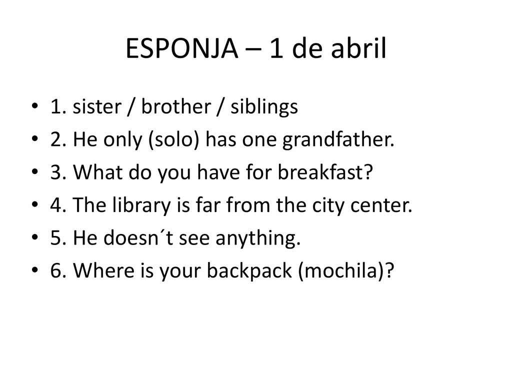 ESPONJA – 1 de abril 1. sister / brother / siblings