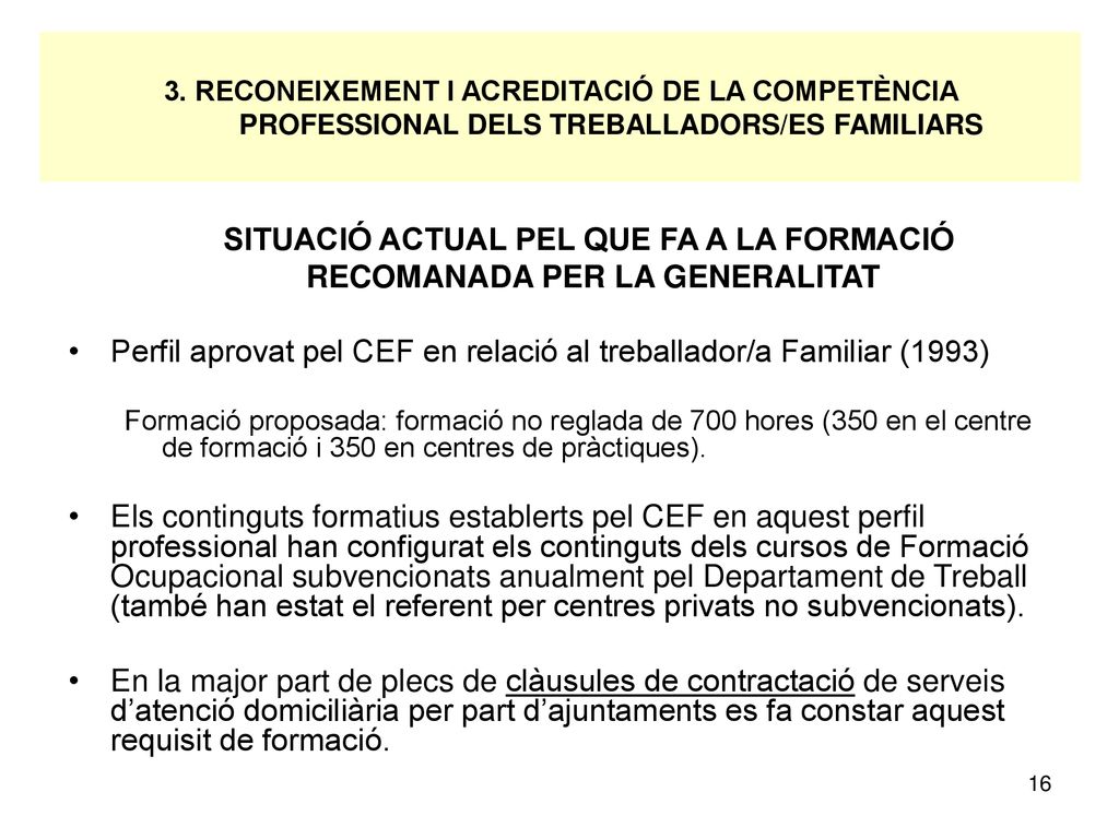 SITUACIÓ ACTUAL PEL QUE FA A LA FORMACIÓ RECOMANADA PER LA GENERALITAT