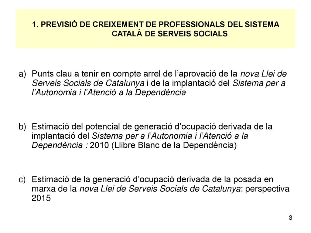1. PREVISIÓ DE CREIXEMENT DE PROFESSIONALS DEL SISTEMA CATALÀ DE SERVEIS SOCIALS