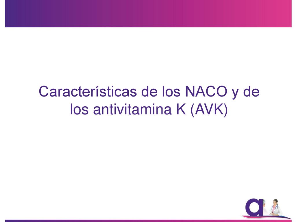 Características de los NACO y de los antivitamina K (AVK)