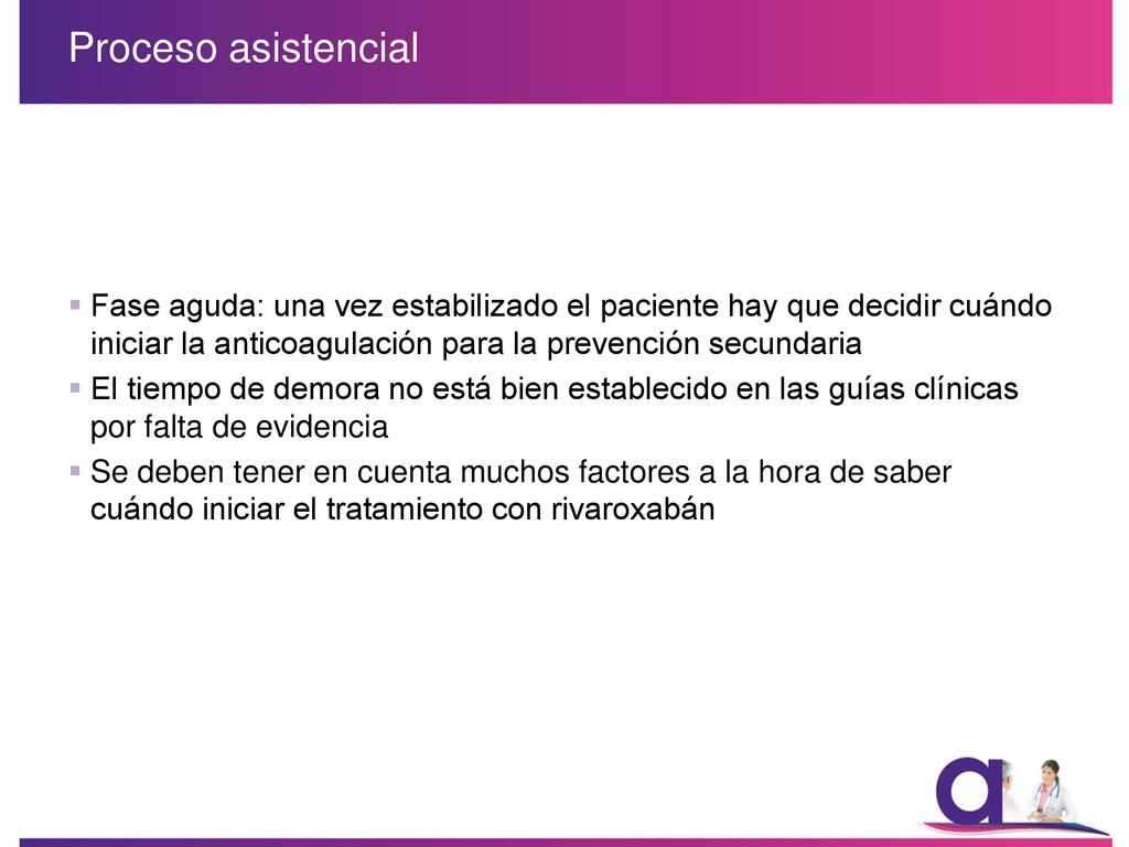 Proceso asistencial Fase aguda: una vez estabilizado el paciente hay que decidir cuándo iniciar la anticoagulación para la prevención secundaria.