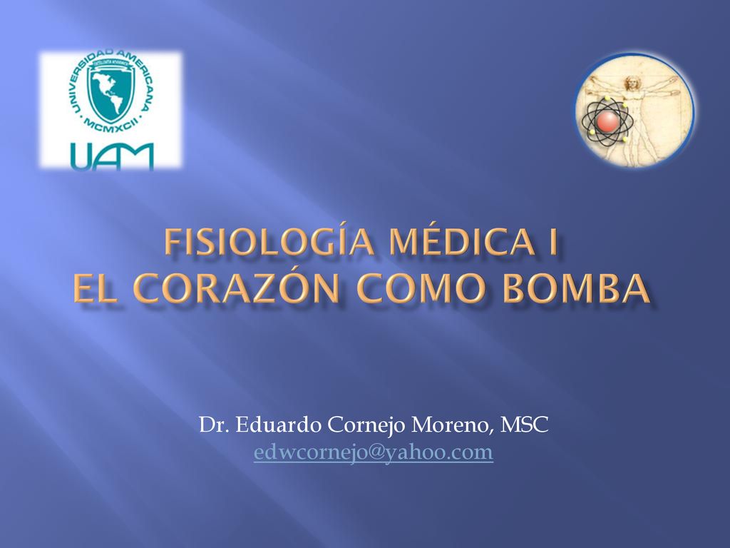 FISIOLOGÍA MÉDICA I El Corazón como bomba