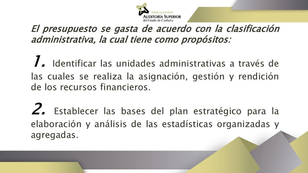 El presupuesto se gasta de acuerdo con la clasificación administrativa, la cual tiene como propósitos: