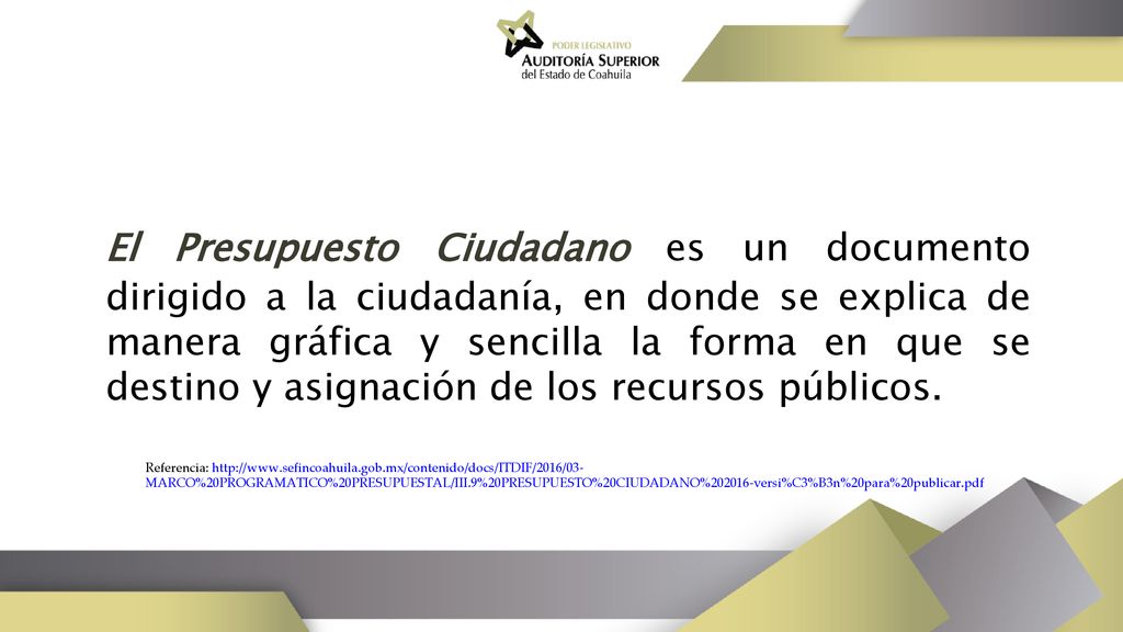 El Presupuesto Ciudadano es un documento dirigido a la ciudadanía, en donde se explica de manera gráfica y sencilla la forma en que se propone el destino y asignación de los recursos públicos.