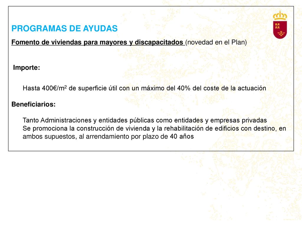 PROGRAMAS DE AYUDAS Fomento de viviendas para mayores y discapacitados (novedad en el Plan) Importe: