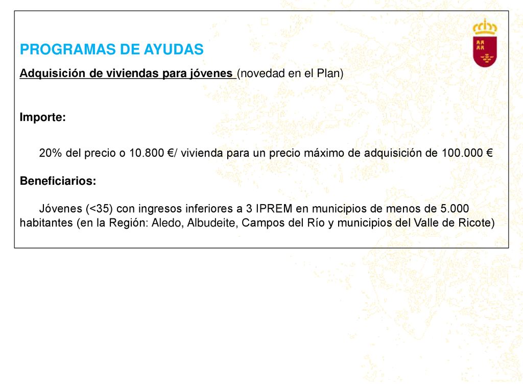 PROGRAMAS DE AYUDAS Adquisición de viviendas para jóvenes (novedad en el Plan) Importe: