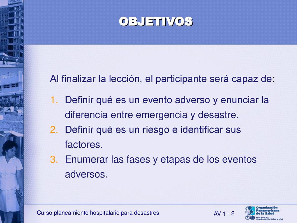 OBJETIVOS Al finalizar la lección, el participante será capaz de: