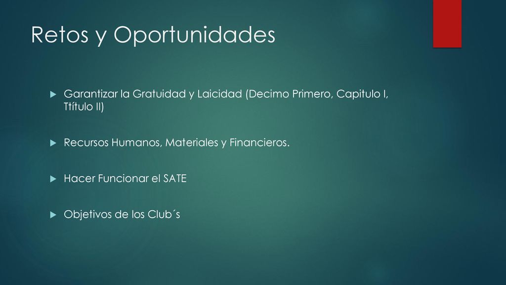 Retos y Oportunidades Garantizar la Gratuidad y Laicidad (Decimo Primero, Capitulo I, Ttítulo II) Recursos Humanos, Materiales y Financieros.