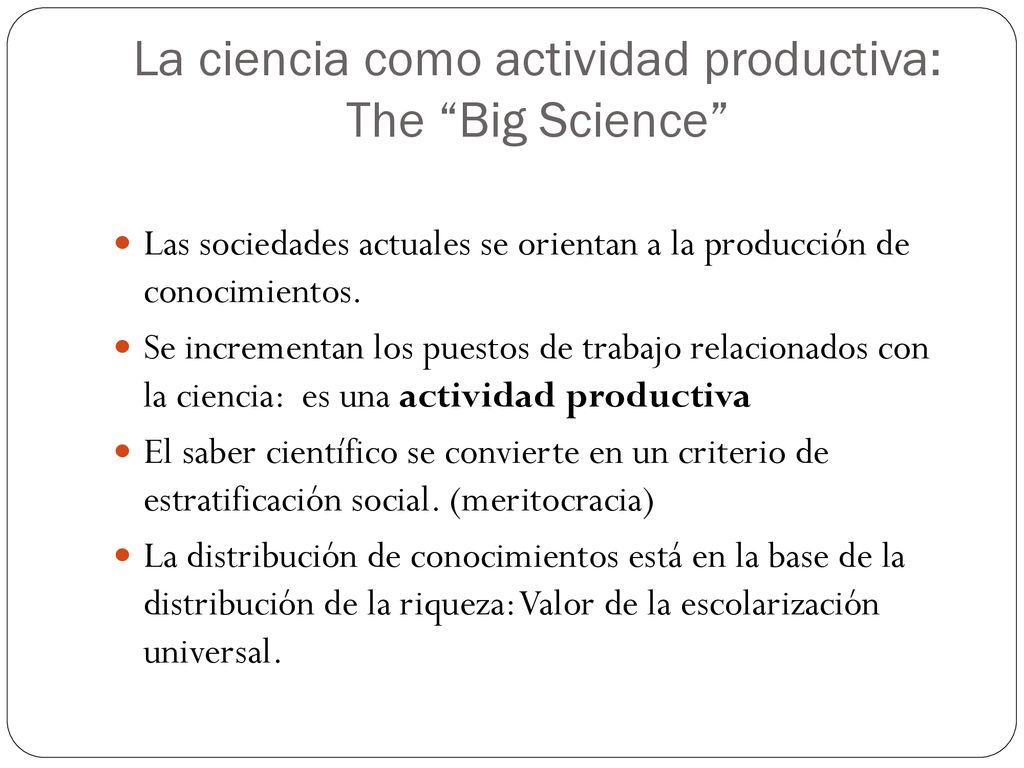 La ciencia como actividad productiva: The Big Science