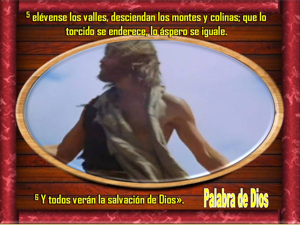 5 elévense los valles, desciendan los montes y colinas; que lo torcido se enderece, lo áspero se iguale.