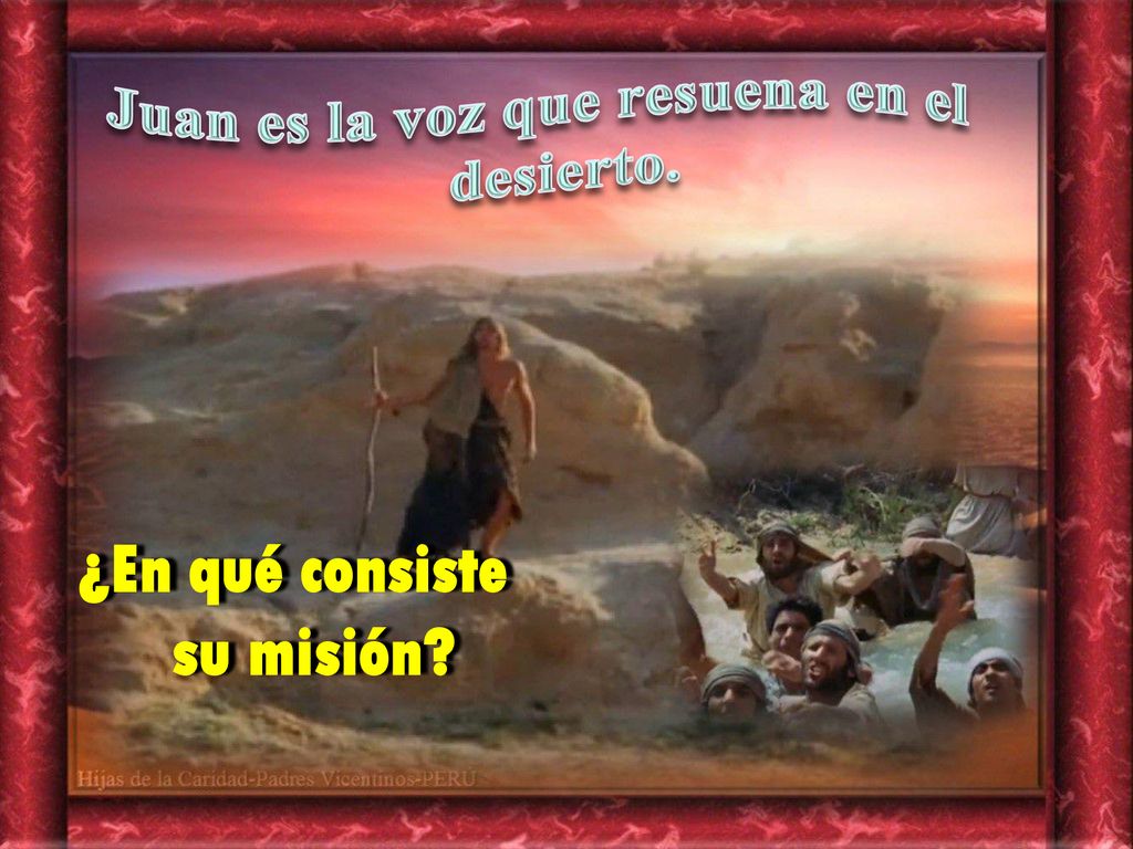 Juan es la voz que resuena en el desierto. ¿En qué consiste su misión