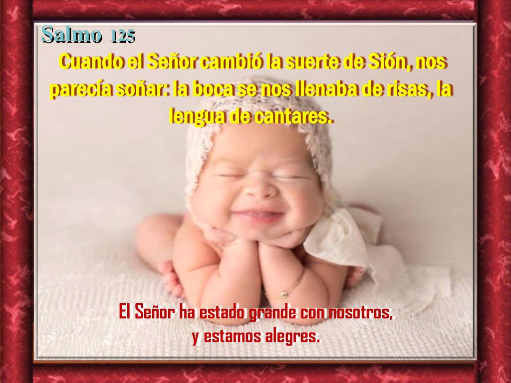El Señor ha estado grande con nosotros, y estamos alegres.