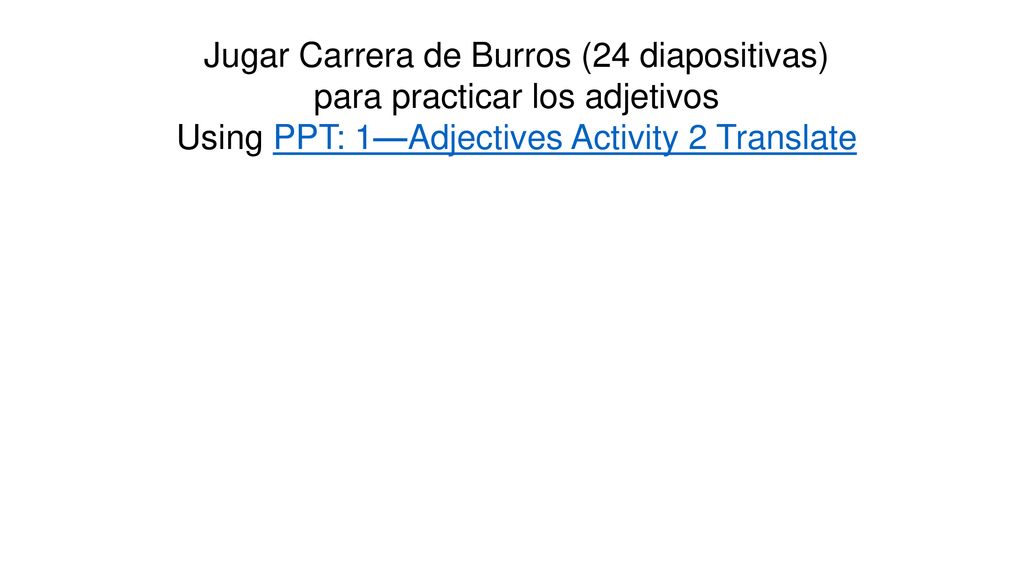 Jugar Carrera de Burros (24 diapositivas) para practicar los adjetivos