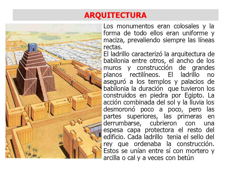 ARQUITECTURA Los monumentos eran colosales y la forma de todo ellos eran uniforme y maciza, prevaliendo siempre las líneas rectas.