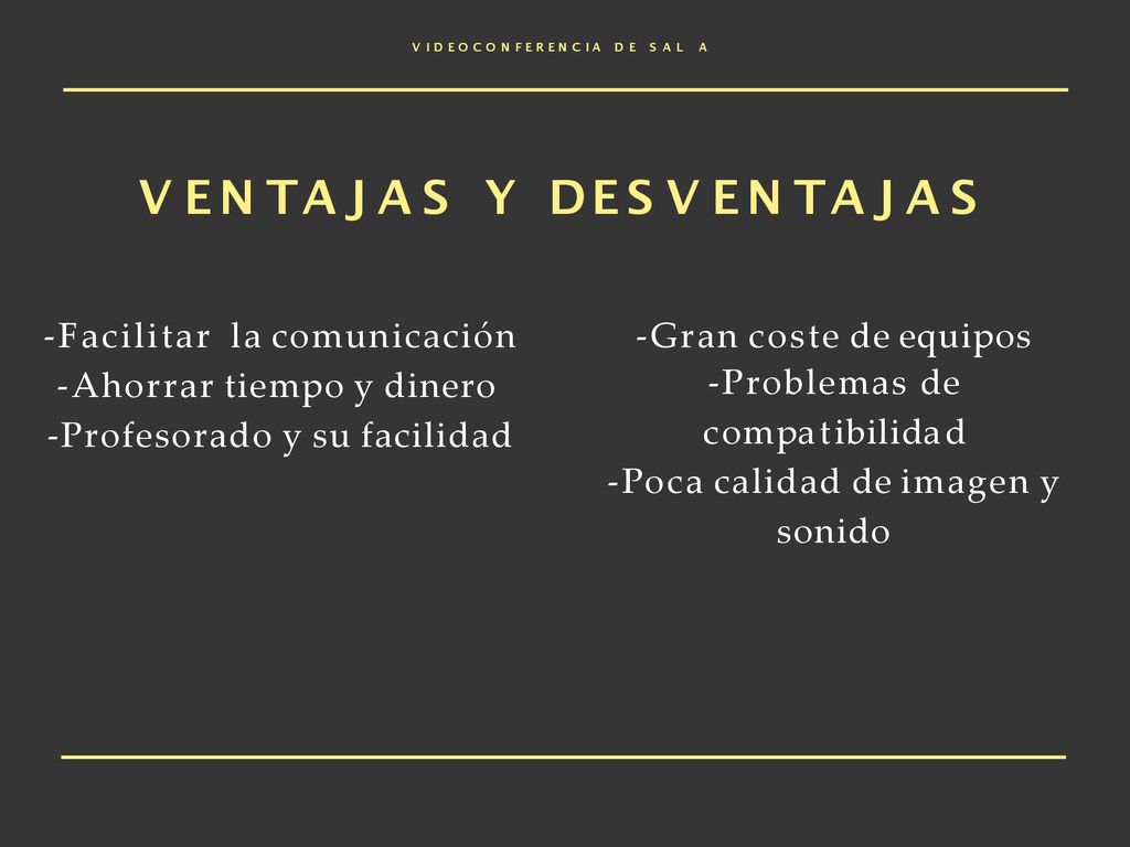 V E N T A J A S Y D E S V E N T A J A S -Facilitar la comunicación