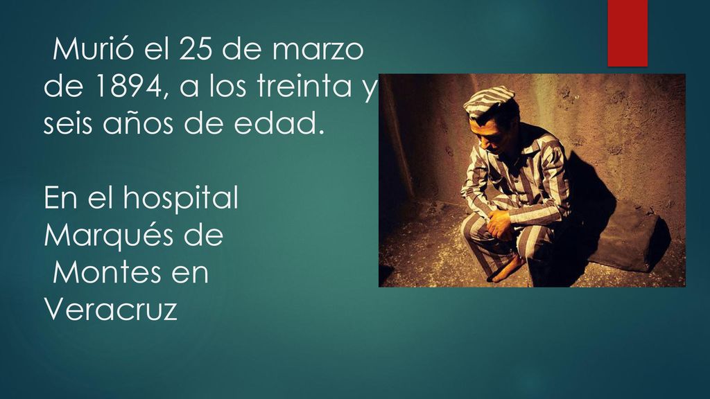 Murió el 25 de marzo de 1894, a los treinta y seis años de edad